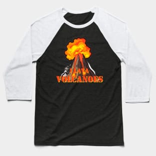 I lava volcanoes Baseball T-Shirt